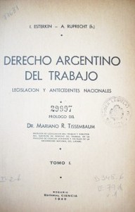 Derecho argentino del trabajo : legislación y antecedentes nacionales