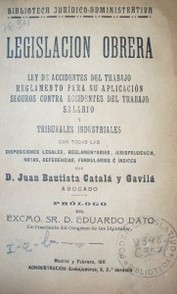 Legislación obrera : ley de accidentes de trabajo, reglamento para su aplicación, seguros contra accidentes del trabajo, salario y tribunales industriales