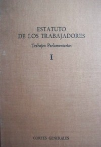 Estatuto de los trabajadores : trabajos parlamentarios