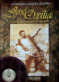 José Oxilia : el gran tenor uruguayo del siglo XIX