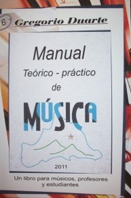 Manual teórico-práctico de música : un libro para músicos, profesores y estudiantes
