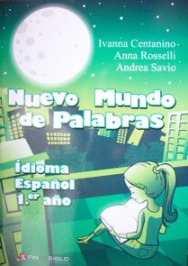 Nuevo mundo de palabras : idioma español : primer año