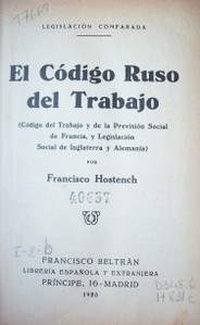 El código ruso del trabajo : (código del trabajo y de la previsión social de Francia, y legislación social de Inglaterra y Alemania