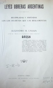 Leyes obreras argentinas : recopiladas y anotadas con los decretos que las reglamentan