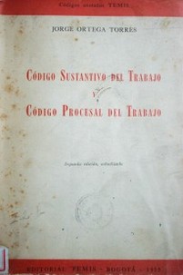 Código Sustantivo del Trabajo y Código Procesal del Trabajo