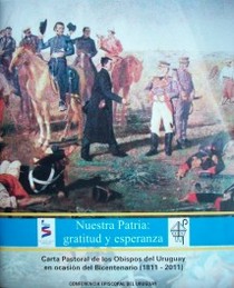 Nuestra Patria: gratitud y esperanza : carta pastoral de los Obispos del Uruguay en ocasión del Bicentenario 1811-2011