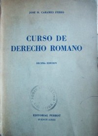 Curso de derecho romano : (instituciones de derecho privado: obligaciones y sucesiones)