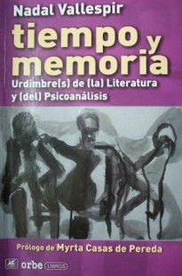 Tiempo y memoria : urdimbre(s) de (la) literatura y (del) Psicoanálisis