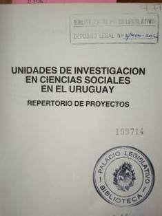 Unidades de investigación en ciencias  sociales en el Uruguay : repertorio de proyectos