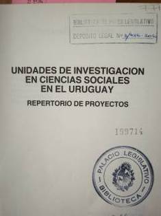 Unidades de investigación en ciencias  sociales en el Uruguay : repertorio de proyectos