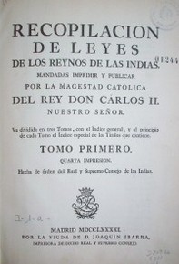 Recopilación de leyes de los Reinos de las Indias, mandadas imprimir y publicar por la magestad católica del Rey don Carlos II Nuestro Señor