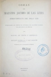 Obras del Maestro Jacobo de Las Leyes jurisconsulto del Siglo XIII