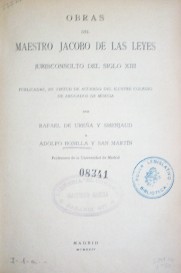 Obras del Maestro Jacobo de Las Leyes jurisconsulto del Siglo XIII