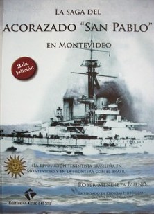 La saga del acorazado "San Pablo" en Montevideo : (la revolución tenentista brasileña en Montevideo y en la frontera con el Brasil)