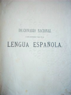 Diccionario nacional o gran diccionario clásico de la lengua española, el más completo de los léxicos publicados hasta el día : nuevo suplemento