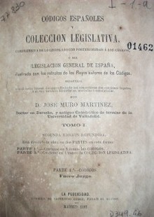 Códigos españoles y colección legislativa,comprensiva de lo legislado con posterioridad a los códigos, ó sea legislación general de España, ilustrada con los retratos de los Reyes autores de los Códigos