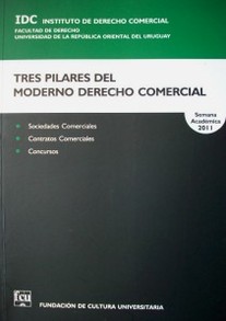 Tres pilares del moderno derecho comercial : sociedades, contratos, concursos