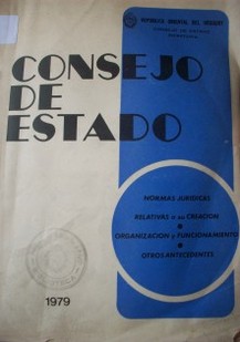 Consejo de Estado : normas jurídicas relativas a su creación, organización y funcionamiento : otros antecedentes