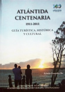 Atlántida centenaria : [1911-2011]  : guía turística, histórica y cultural