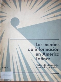 Los medios de información en América Latina: factor de desarrollo económico y social