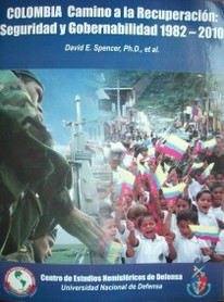 Colombia camino a la recuperación: seguridad y gobernabilidad 1982-2010