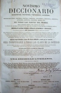 Novísimo diccionario geográfico, histórico, pintoresco universal, ó, descripción física, histórica, política, comercial, estadística, industrial, científica, literaria, artísitica, religiosa, moral, etc. de todas las partes del mundo