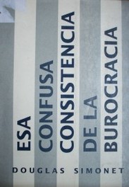 Esa confusa consistencia de la Burocracia