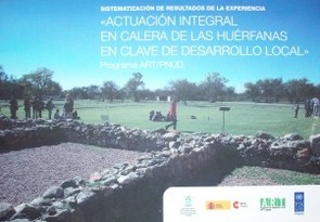 Sistematización de resultados de la experiencia "Actuación integral en Calera de las Huérfanas en clave de desarrollo local" : Programa ART/PNUD