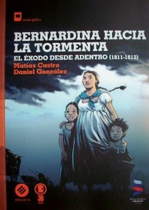 Bernardina hacia la tormenta : el Exodo desde adentro (1811-1812)