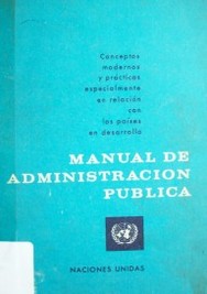 Manual de administración pública : conceptos y prácticas modernos especialmente en relación con los países en desarrollo