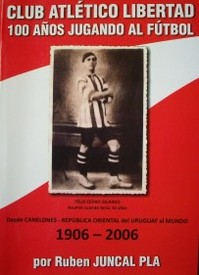 Club Atlético Libertad : 100 años jugando al fútbol : 1906 - 2006