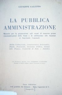 La publica amministrazione : manuale per la preparazione agli esami di concorso presso Amministrazioni dello Stato a di abilitazione alle funzioni di Segretario Comunale