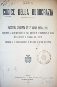 Codice della burocrazia : raccolta completa delle norme legislative concernenti lo stato economico,lo stato giuridico e il trattamento di riposo degli impiegati e salariati dello stato