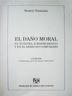 El daño moral : en nuestra jurisprudencia y en el derecho comparado