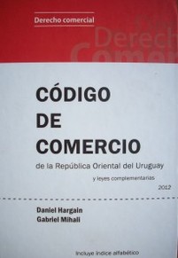 Código de Comercio : de la República Oriental del Uruguay : y leyes complementarias