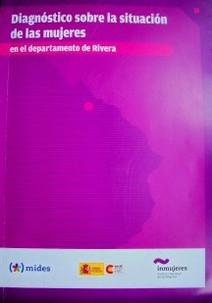 Diagnóstico sobre la situación de las mujeres : en el departamento de Rivera