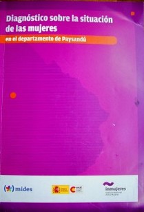 Diagnóstico sobre la situación de las mujeres : en el departamento de Paysandú