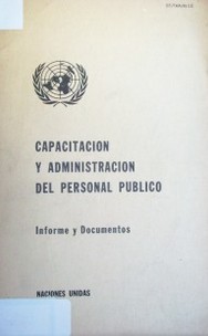 Capacitación y administración del personal público : informe y documentos
