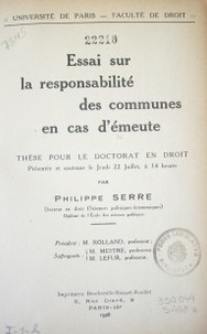 Essai sur la responsabilité des communes en cas d´ émeute : thèse pour le doctorat en droit