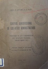 Control jurisdiccional de loa actos administrativos : proyectos de ley y fundamentos del Diputado Nacional Carlos Moret (H.)