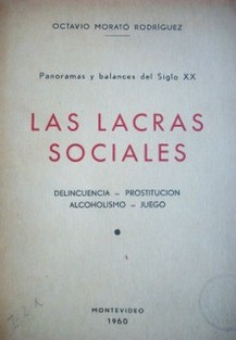 Las lacras sociales : delincuencia - prostitución - alcoholismo - juego : panoramas y balances del siglo XX