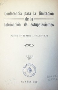 Conferencia para la limitación de la fabricación de estupefacientes (Ginebra 27 de mayo - 13 de julio 1931)