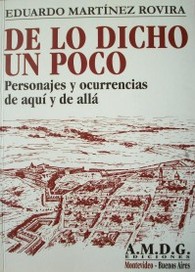 De lo dicho un poco : personajes y ocurrencias de aquí y de allá