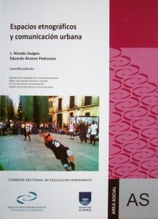 Espacios etnográficos y comunicación urbana