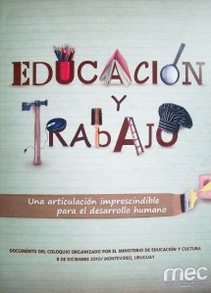 Educación y trabajo : una articulación imprescindible para el desarrollo humano