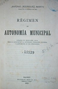 Régimen de autonomía municipal : estudios de sociología local para el ejercicio de la autonomía, formación, reforma y cumplimiento de sus ordenanzas