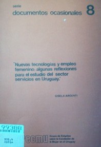 Nuevas tecnologías y empleos femeninos : algunas reflexiones para el estudio del sector servicios en Uruguay