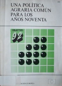 Una política agraria común para los años noventa