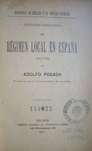 Evolución legislativa del régimen local en España : 1812-1909