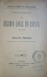 Evolución legislativa del régimen local en España : 1812-1909